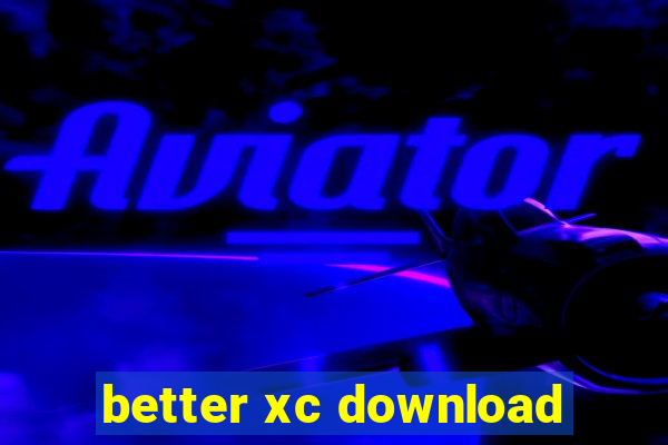 better xc download